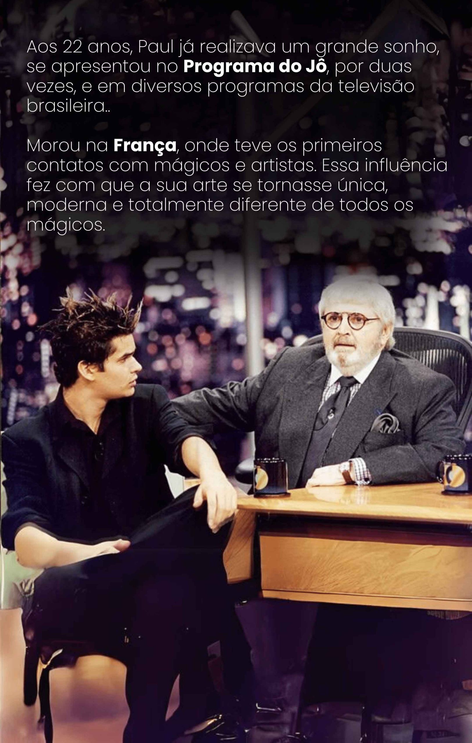 Aos 22 anos, Paul já realizava um grande sonho, se apresentou n