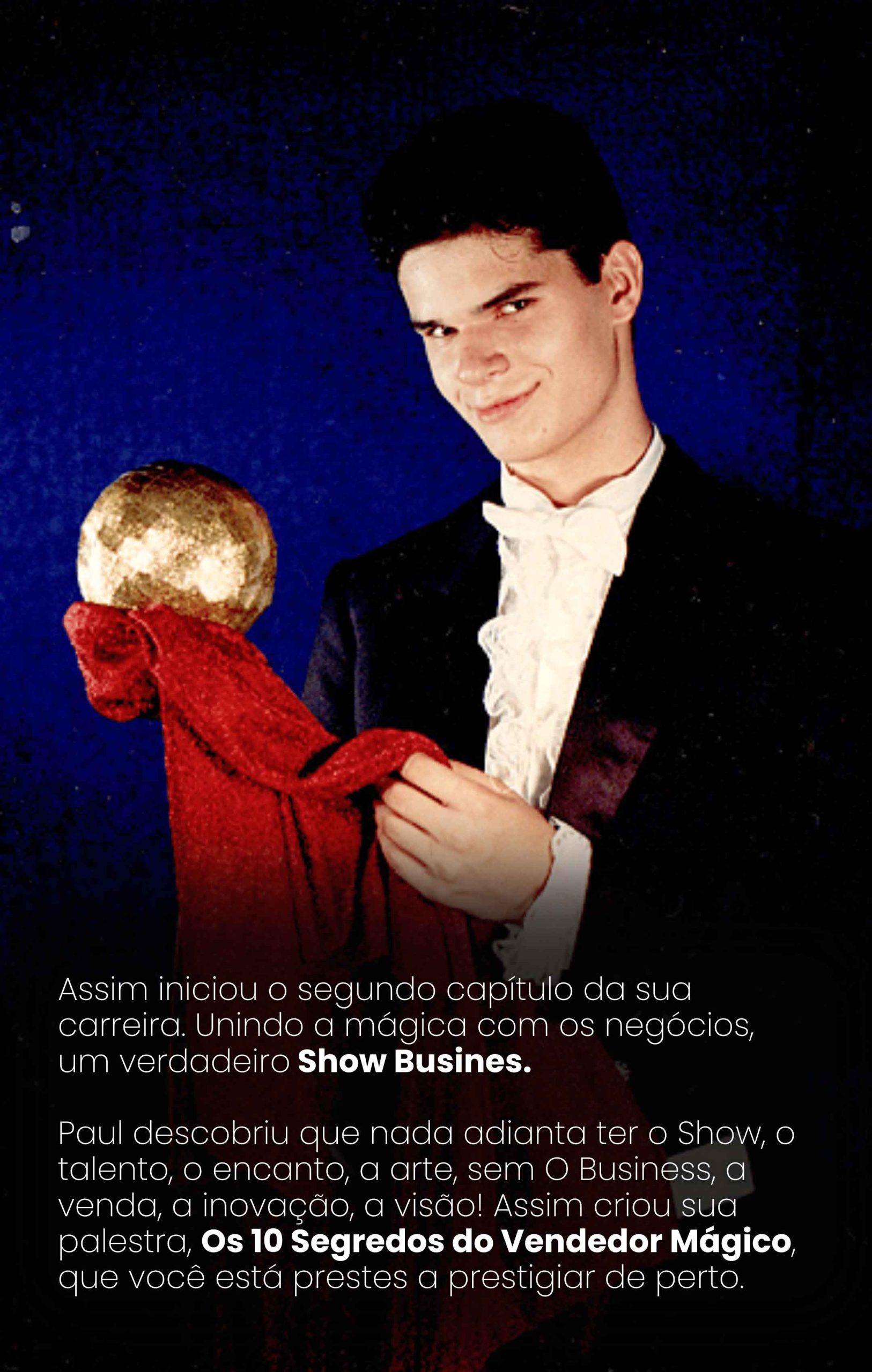 Aos 22 anos, Paul já realizava um grande sonho, se apresentou n