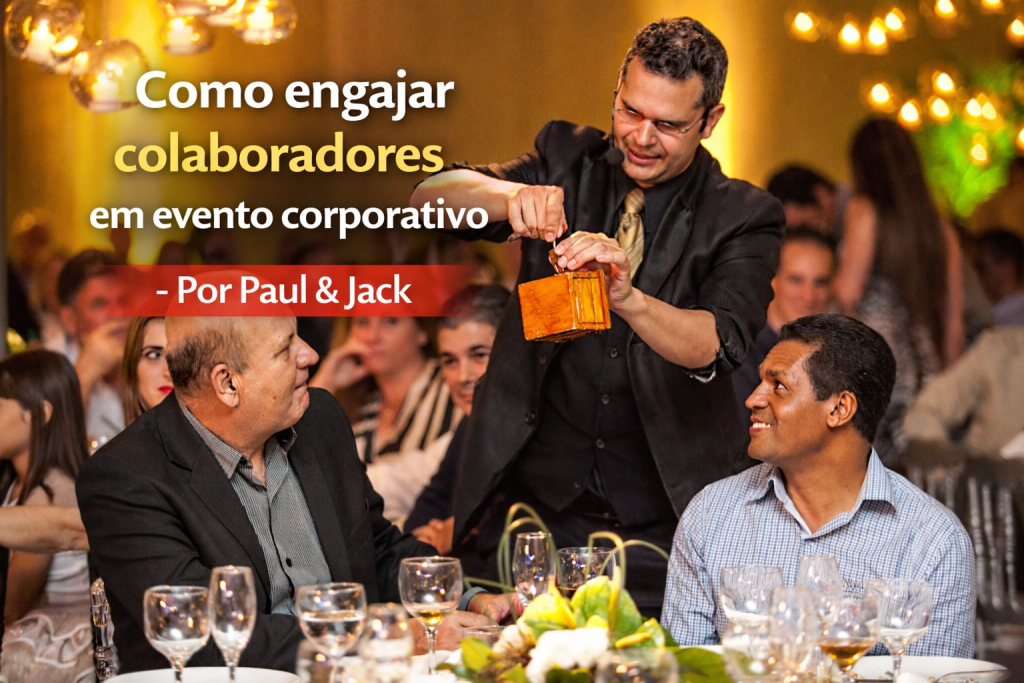 Palestrante interagindo com participantes em evento corporativo durante dinâmica com mágica, com o título “Como engajar colaboradores em evento corporativo – Por Paul & Jack”.