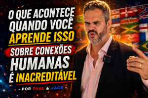 Capa de blog em formato 16:9 mostra Paul em pé, com expressão intensa e gesto com a mão, diante de um painel de bandeiras. À esquerda, o título em destaque diz: “O que acontece quando você aprende isso sobre conexões humanas é inacreditável - Por Paul & Jack”.