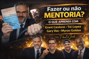 Thumbnail em formato 16:9 com Paul dentro de um carro, segurando o livro O motorista e o milionário, enquanto aponta para a câmera. À direita, o título em destaque diz: “Fazer ou não mentoria? O que aprendi com Grant Cardone, Tai Lopez, Gary Vee e Myron Golden”. Na parte inferior, aparecem retratos dos quatro nomes citados, sobre um fundo escuro com efeitos dourados e elementos visuais que remetem a dinheiro, sucesso e aprendizado.