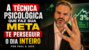 Capa de blog em formato 16:9 mostra Paul em primeiro plano, com expressão intensa e a mão aberta em destaque, diante de um fundo com gráfico de crescimento, alvo e indicadores de foco. À esquerda, o título em destaque diz: “A técnica psicológica que faz sua meta te perseguir o dia inteiro - Por Paul & Jack”.