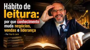 Capa de blog em formato 16:9 mostra Paul em primeiro plano, dentro de um carro, com a mão na testa e expressão pensativa. À esquerda, o título em destaque diz: “Hábito de leitura: por que conhecimento muda negócios, vendas e liderança - Por Paul & Jack”.