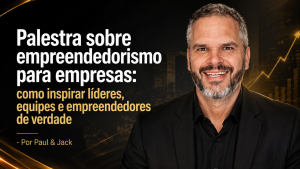 Capa de artigo em formato 16:9 com fundo escuro e detalhes dourados. À esquerda, o título “Palestra sobre empreendedorismo para empresas: como inspirar líderes, equipes e empreendedores de verdade” e a assinatura “Por Paul & Jack”. À direita, um palestrante sorrindo, em traje escuro, com elementos visuais de crescimento e gráfico ascendente ao fundo