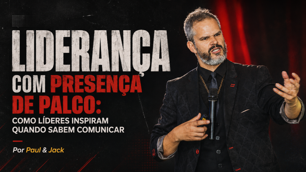Capa de artigo em formato 16:9 com Paul & Jack à direita, em traje preto e microfone, gesticulando em uma cena de palco. À esquerda, o título “Liderança com presença de palco: como líderes inspiram quando sabem comunicar”, com fundo escuro, textura brutalista e detalhes em vermelho.