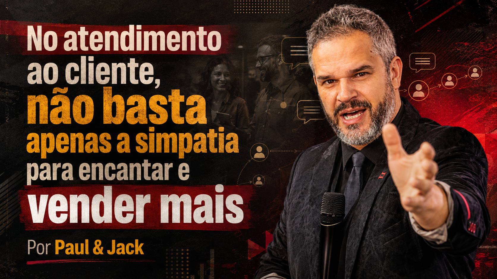 Capa de artigo em formato 16:9 com Paul & Jack em destaque, segurando microfone e apontando para o público, sobre fundo escuro com textura grunge, elementos de atendimento ao cliente e o título “No atendimento ao cliente, não basta apenas a simpatia para encantar e vender mais”.
