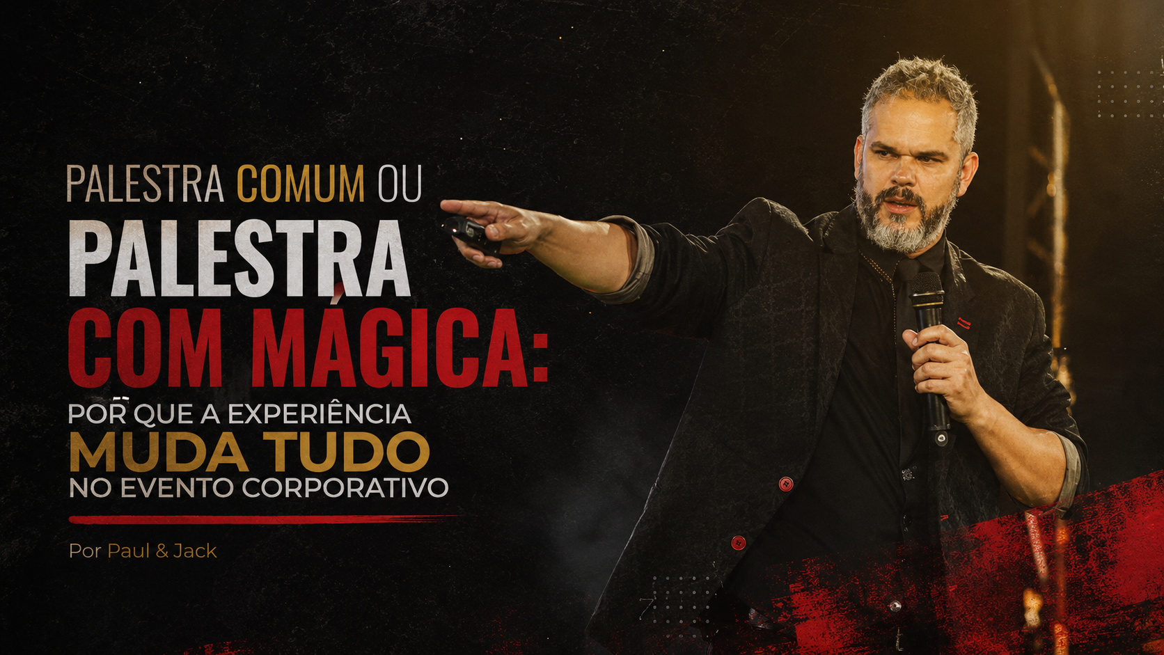 Capa de artigo em formato 16:9 com Paul & Jack em destaque à direita, segurando microfone e apontando para a plateia, sobre fundo escuro com estética grunge. À esquerda, aparece o título “Palestra comum ou palestra com mágica: por que a experiência muda tudo no evento corporativo”.