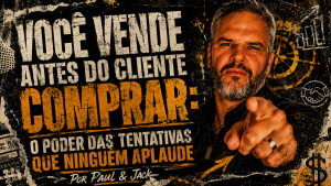 Capa de artigo em formato 16:9 com Paul & Jack em destaque, apontando diretamente para o público, sobre fundo preto, grunge e punk, com texturas rasgadas, elementos de vendas e o título “Você vende antes do cliente comprar: o poder das tentativas que ninguém aplaude”.