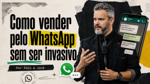Paul Friedericks em capa de artigo sobre como vender pelo WhatsApp sem ser invasivo, com celular, mensagens e identidade visual de Paul & Jack.