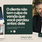 Paul em destaque na capa do artigo “O cliente não tem culpa da venda que você perdeu antes dele”, com elementos visuais de reunião, análise e comportamento em vendas.