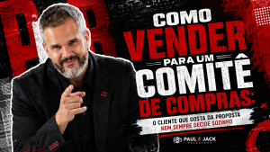 Capa de artigo em estilo grunge, nas cores vermelho, preto e branco, com um palestrante de terno preto apontando para o leitor à esquerda e, à direita, o título: “Como vender para um comitê de compras: o cliente que gosta da proposta nem sempre decide sozinho”, com a marca Paul & Jack Palestras.