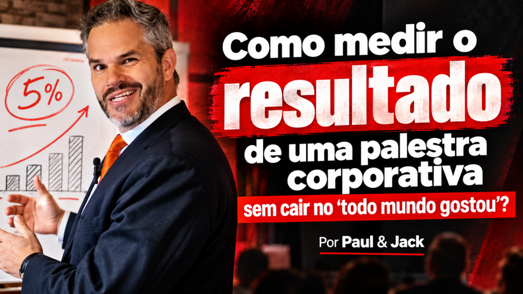 Capa de artigo em formato 16:9 com design em vermelho, preto e branco. À esquerda, um homem de terno escuro e gravata laranja sorri enquanto aponta para um quadro com gráfico de barras e a marca “5%”. À direita, em tipografia grande, aparece o título: “Como medir o resultado de uma palestra corporativa sem cair no ‘todo mundo gostou’?” e, abaixo, “Por Paul & Jack”. Ao fundo, há textura escura e silhuetas de plateia.