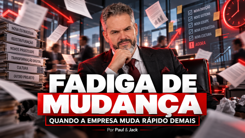 Paul & Jack em arte sobre fadiga de mudança nas empresas, cercado por sinais de sobrecarga, novos processos e transformações organizacionais.