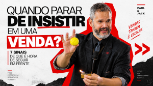 Paul & Jack em palestra sobre quando parar de insistir em uma venda