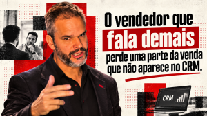 escuta ativa em vendas - Paul Friedericks em destaque na capa do artigo sobre escuta ativa em vendas, com o título “O vendedor que fala demais perde uma parte da venda que não aparece no CRM”.